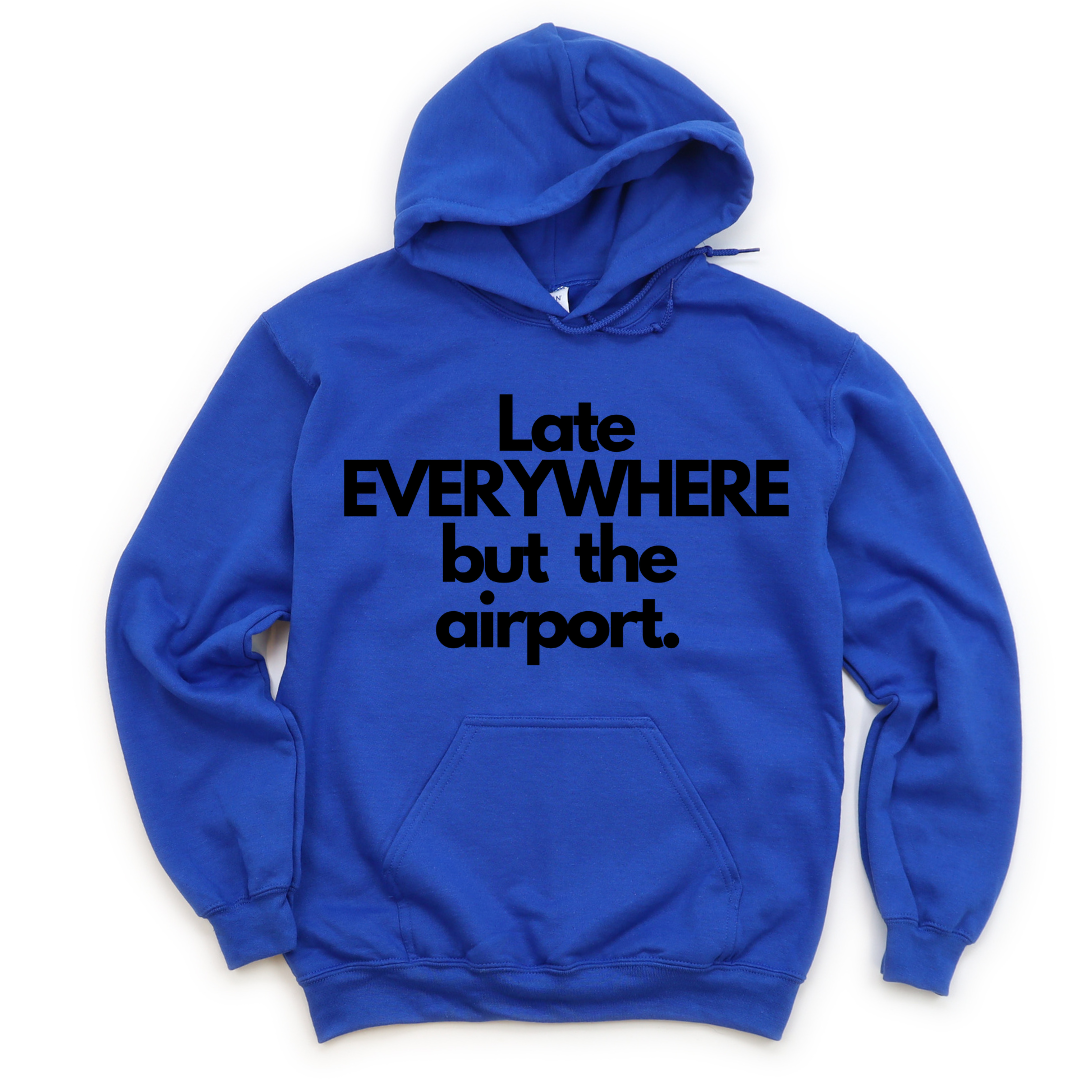 Late everywhere Unisex Hoodie