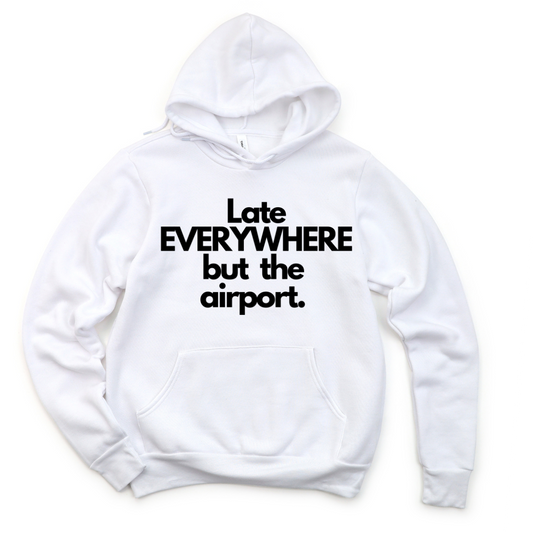 Late everywhere Unisex Hoodie