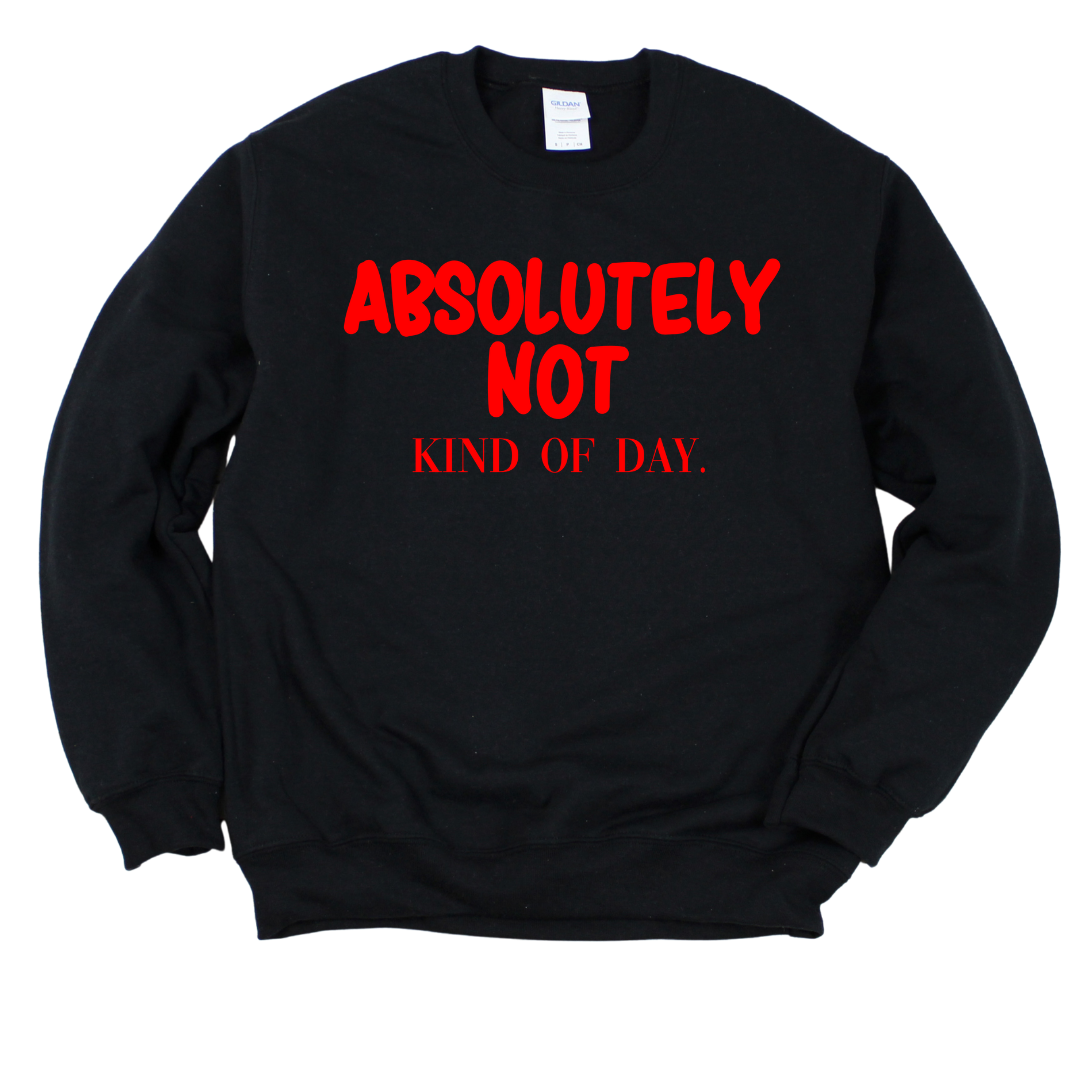 Absolutely Not Unisex Sweatshirt