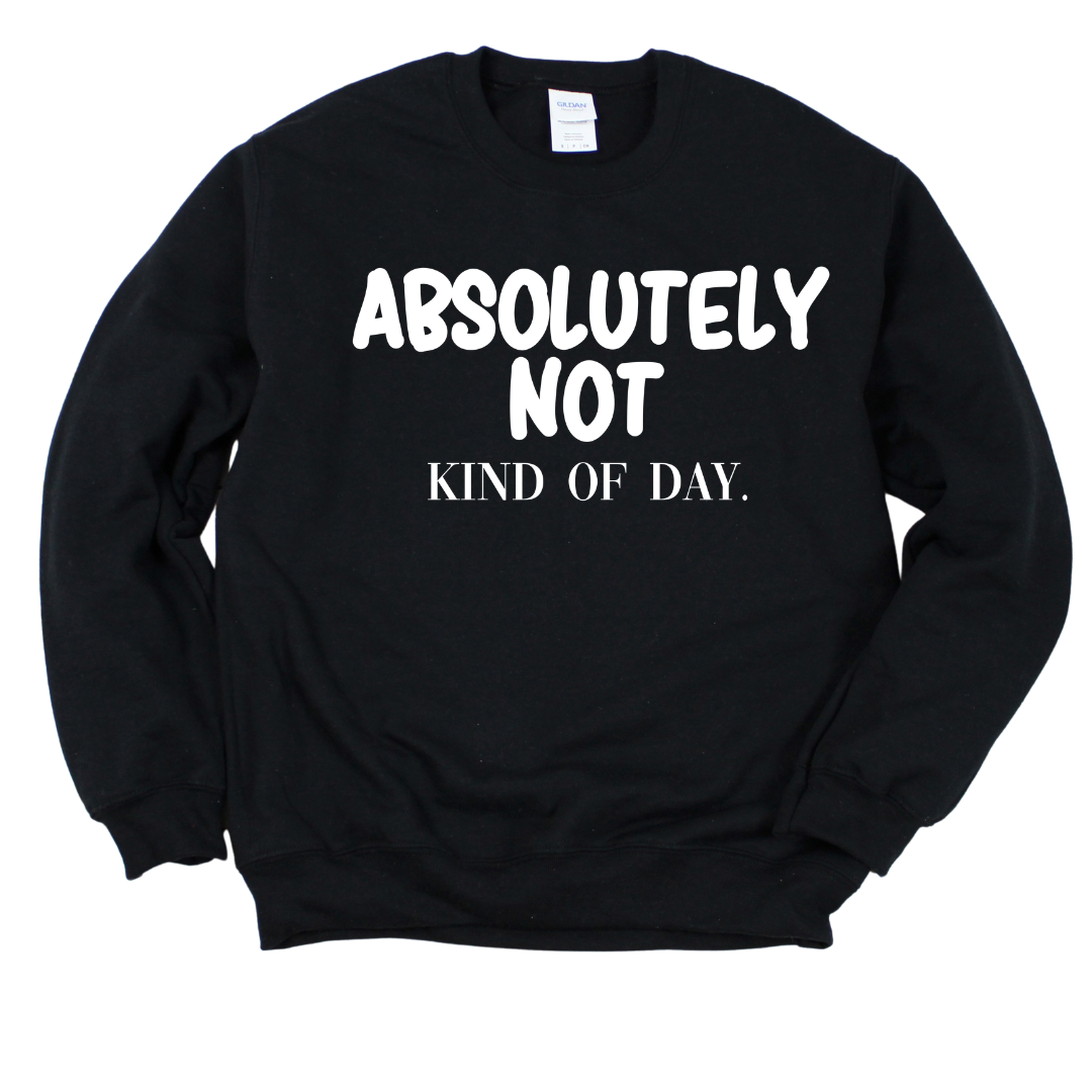 Absolutely Not Unisex Sweatshirt