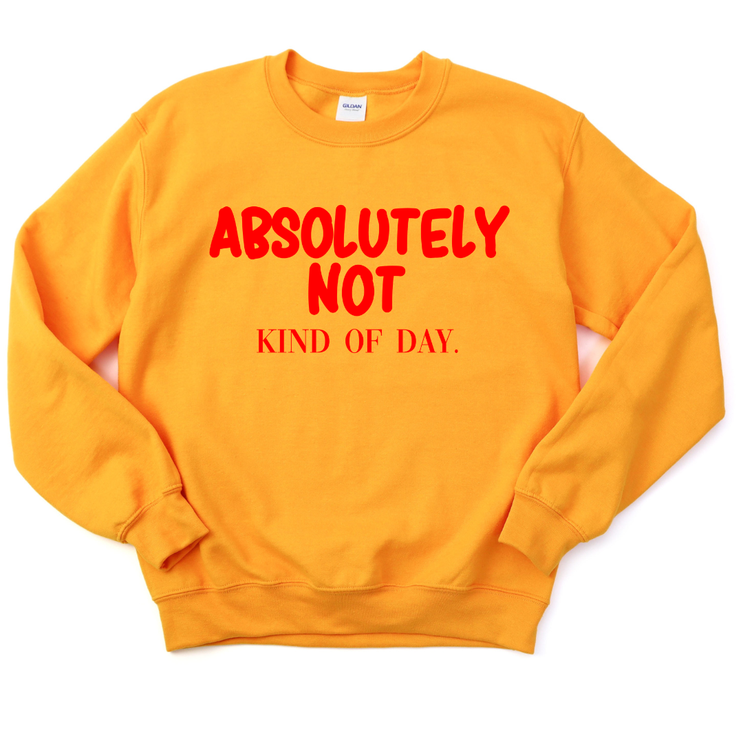 Absolutely Not Unisex Sweatshirt