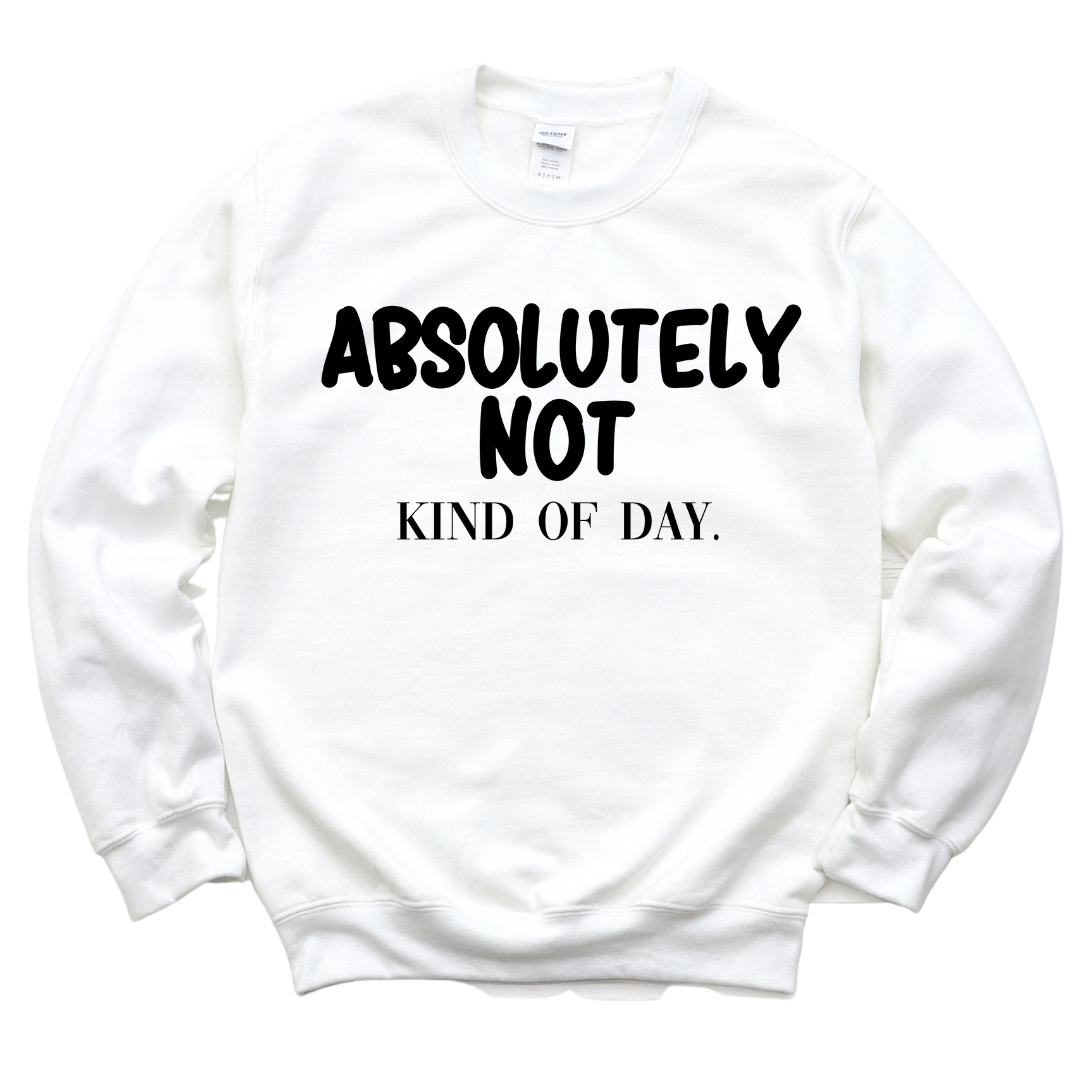 Absolutely Not Unisex Sweatshirt