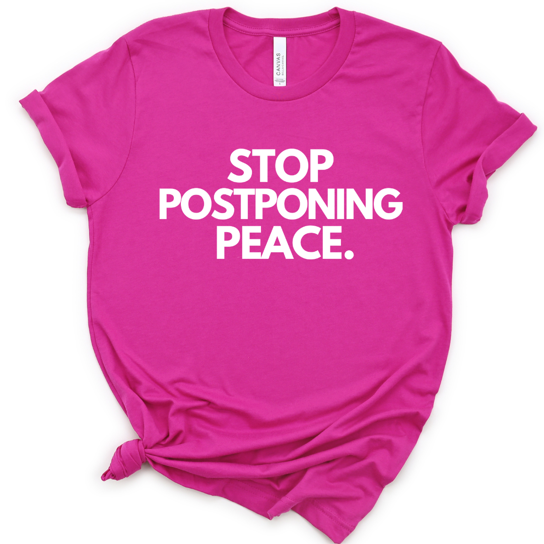 Stop Postponing Peace Unisex T-shirt