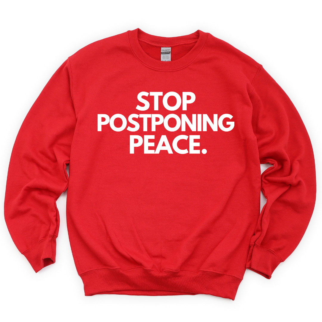 Stop Postponing Peace Unisex Sweatshirt