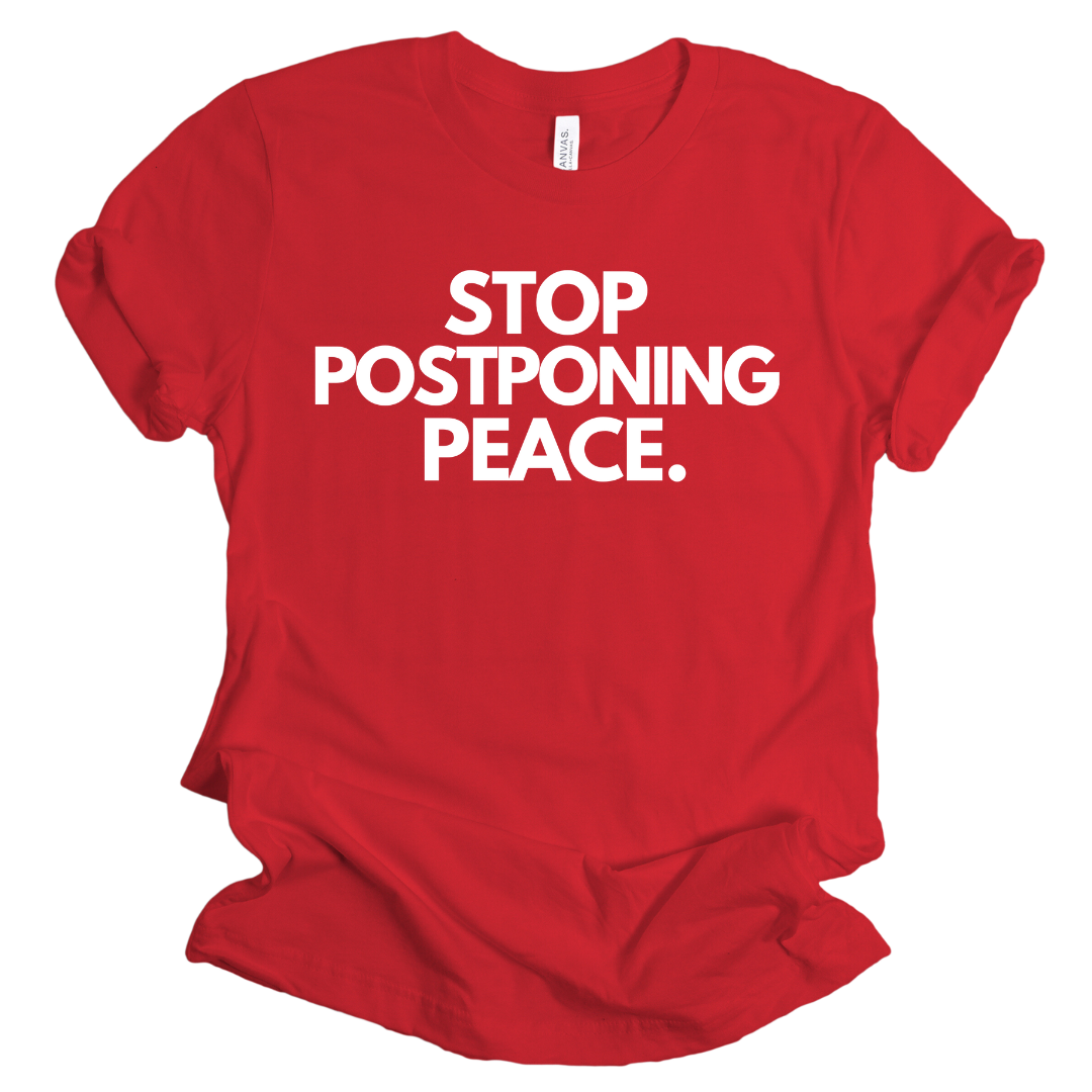 Stop Postponing Peace Unisex T-shirt