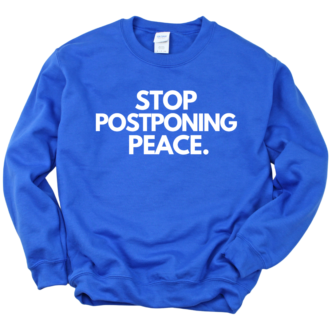 Stop Postponing Peace Unisex Sweatshirt