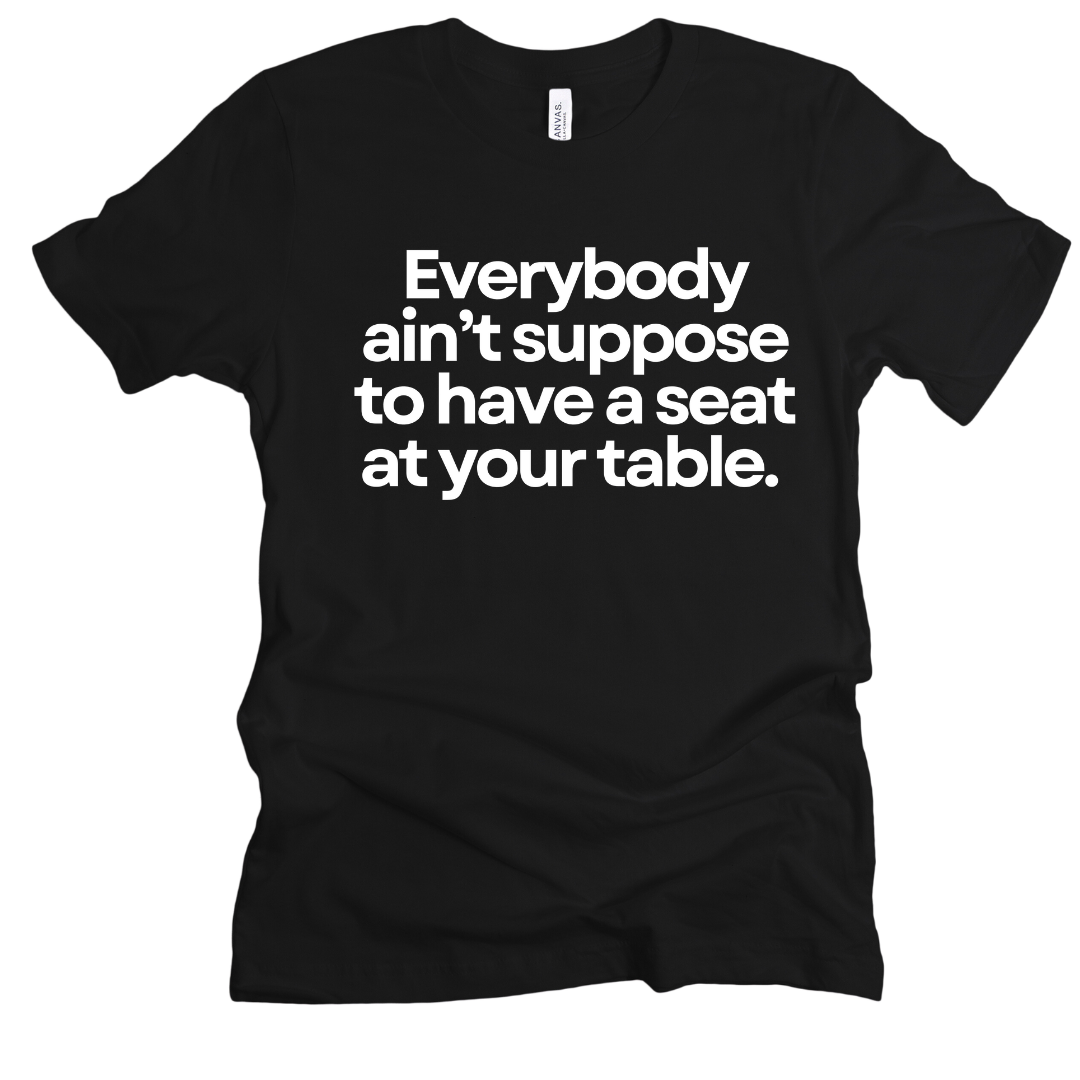 Seat at My Table Unisex Tshirt