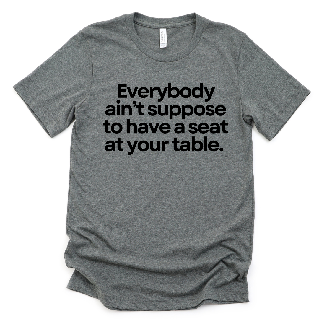 Seat at My Table Unisex Tshirt