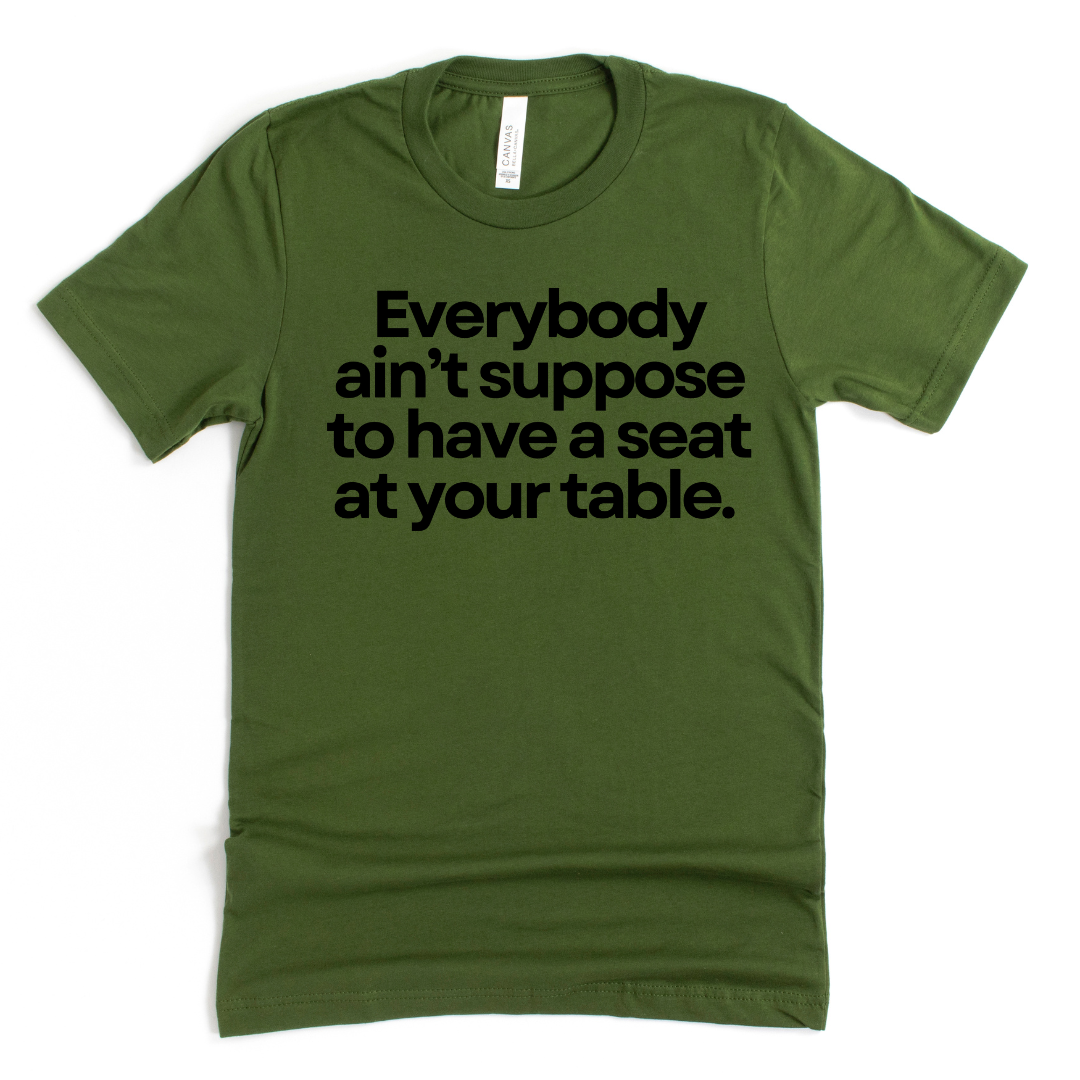 Seat at My Table Unisex Tshirt