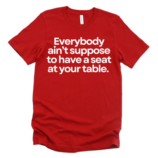 Seat at My Table Unisex Tshirt