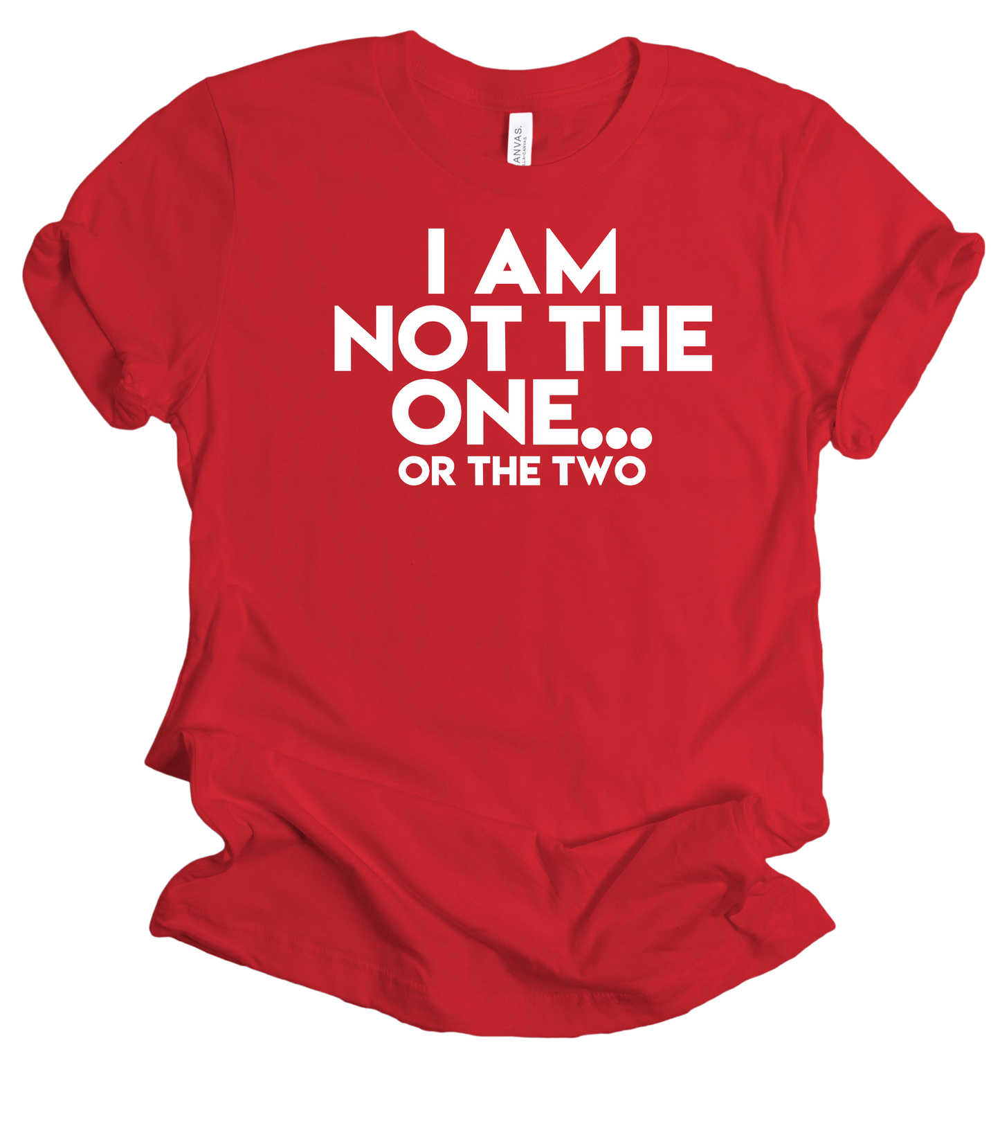 Not the One Unisex T-shirt