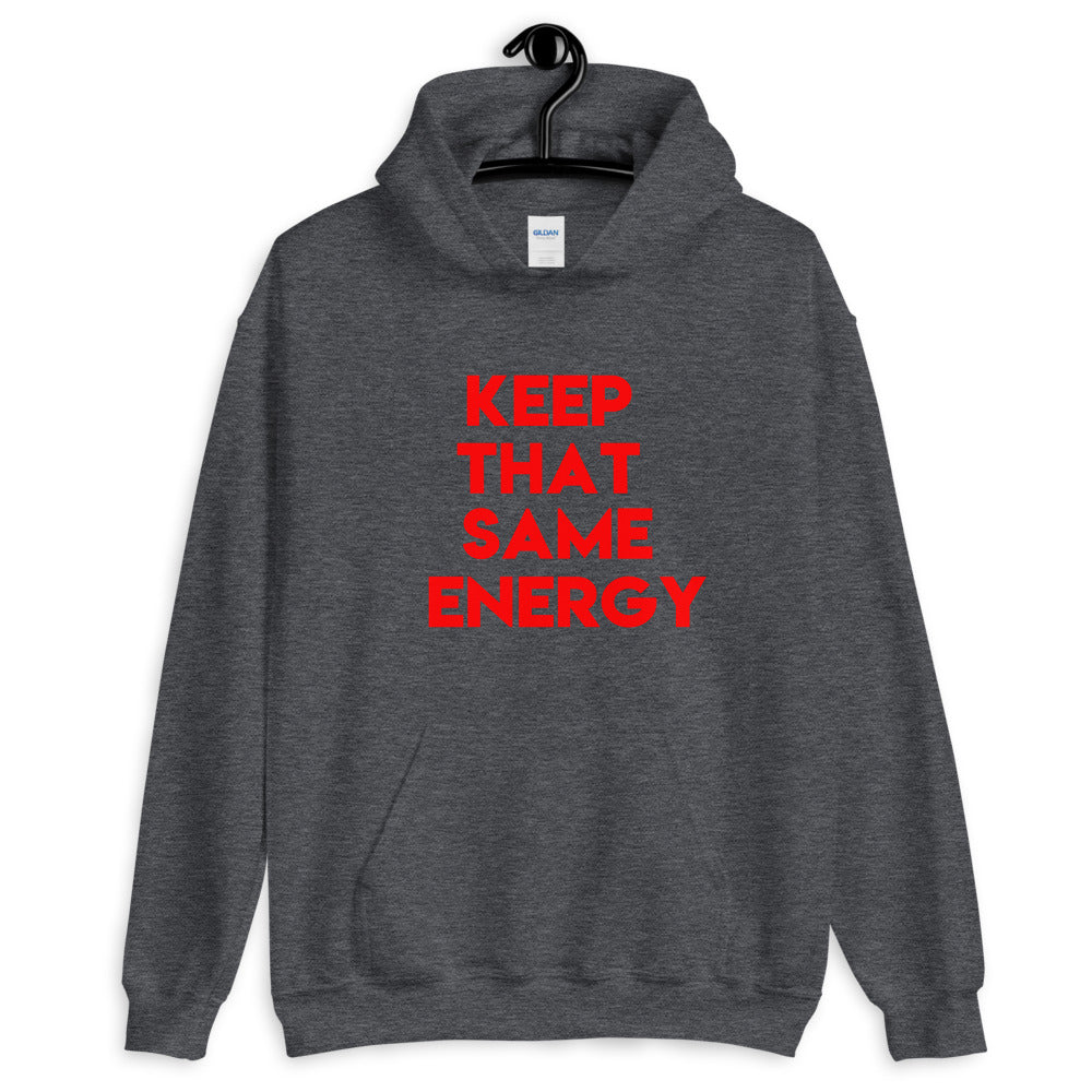 Keep That Same Energy Unisex Hoodie
