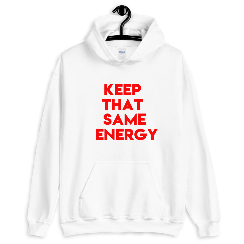 Keep That Same Energy Unisex Hoodie
