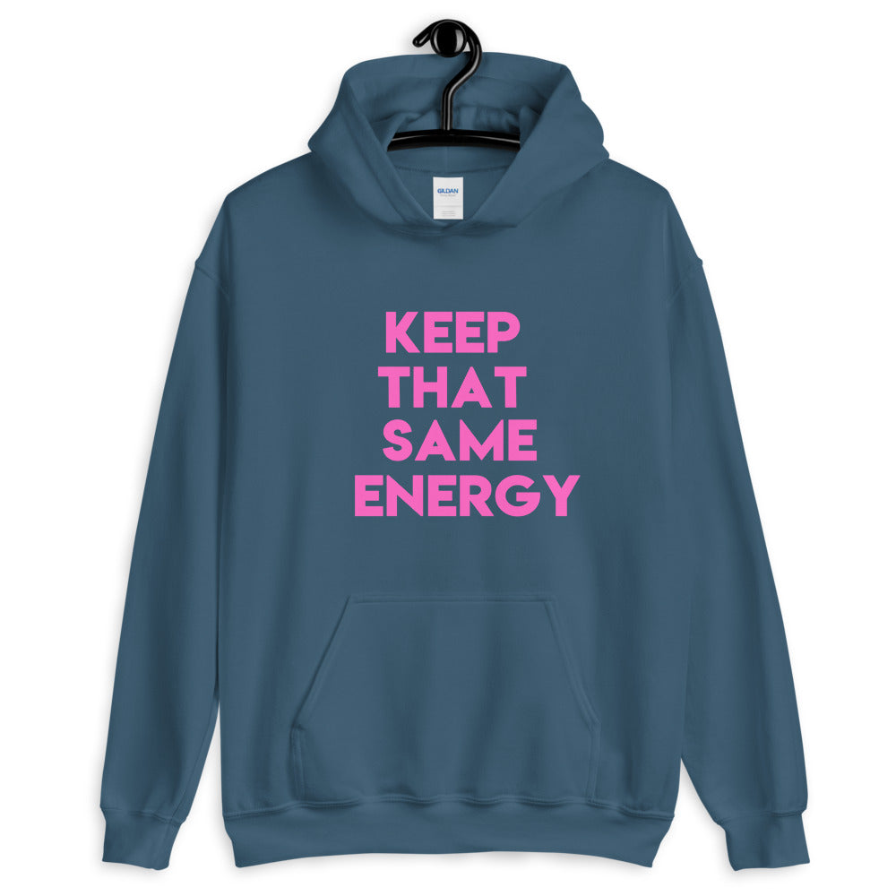 Keep That Same Energy Unisex Hoodie