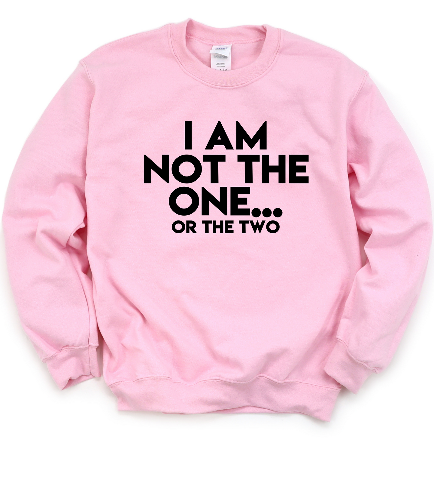 Not The One Unisex Sweatshirt