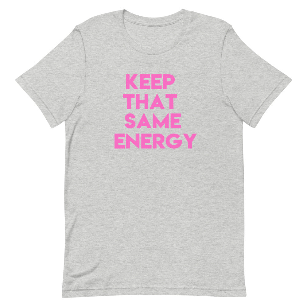 Keep That Same Energy Short-Sleeve Unisex T-Shirt