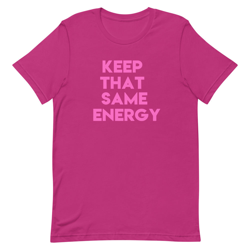 Keep That Same Energy Short-Sleeve Unisex T-Shirt