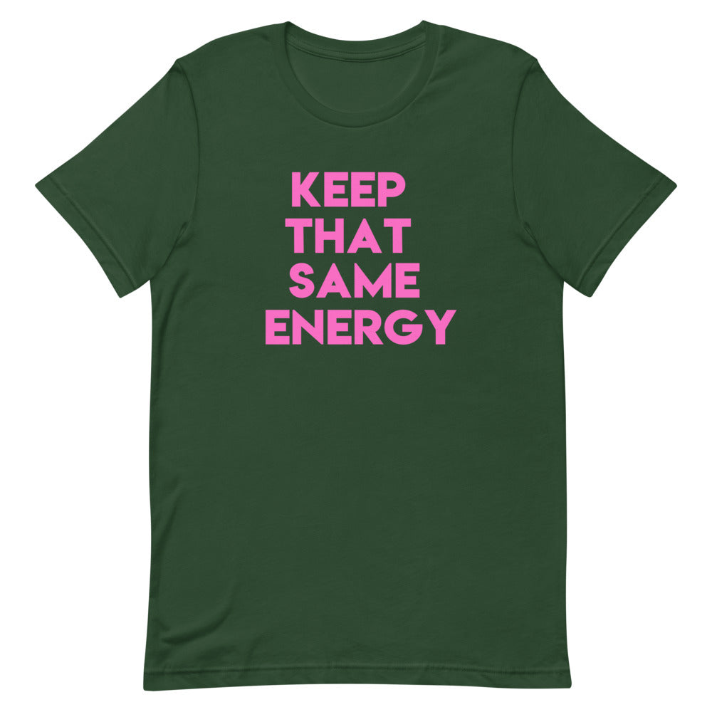 Keep That Same Energy Short-Sleeve Unisex T-Shirt
