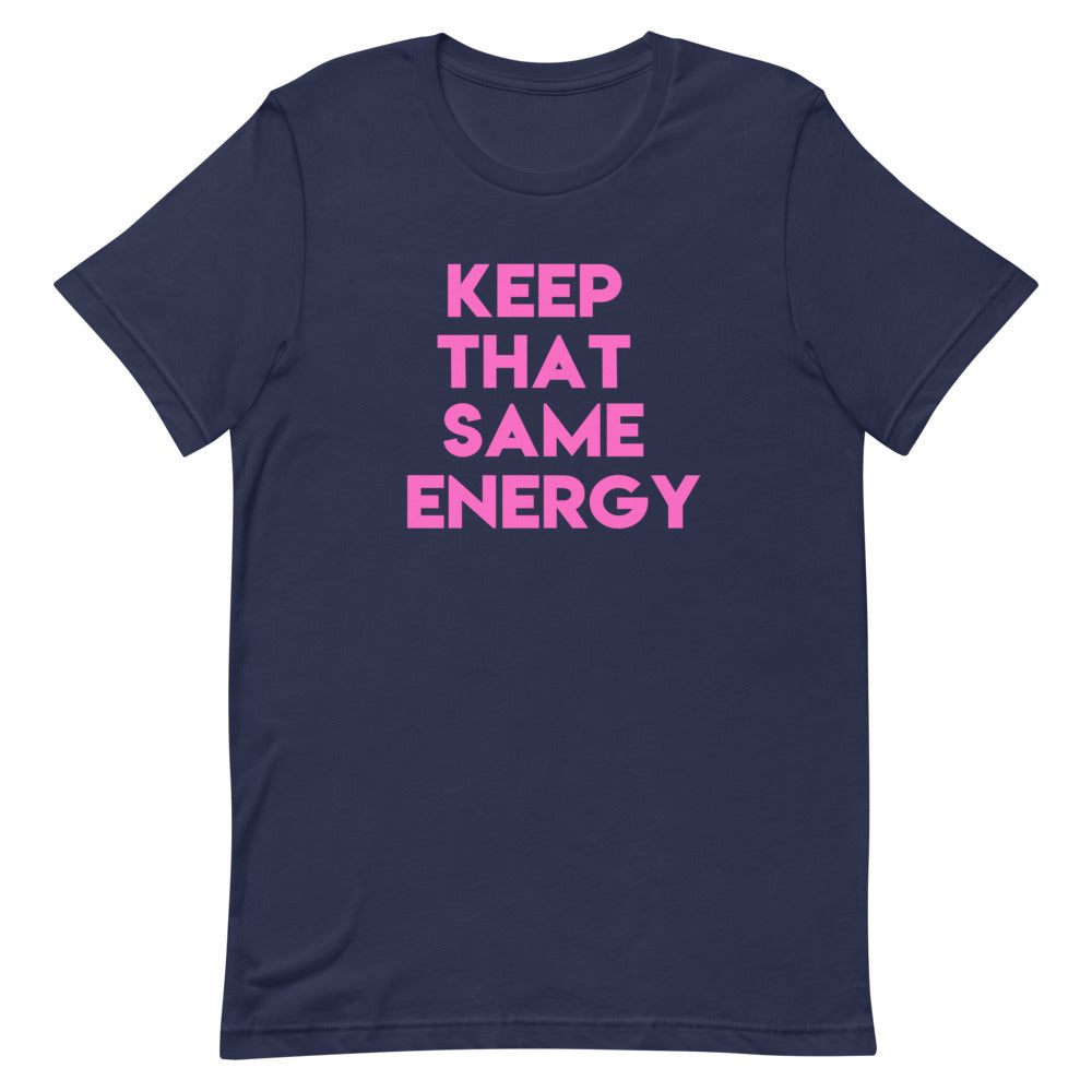 Keep That Same Energy Short-Sleeve Unisex T-Shirt
