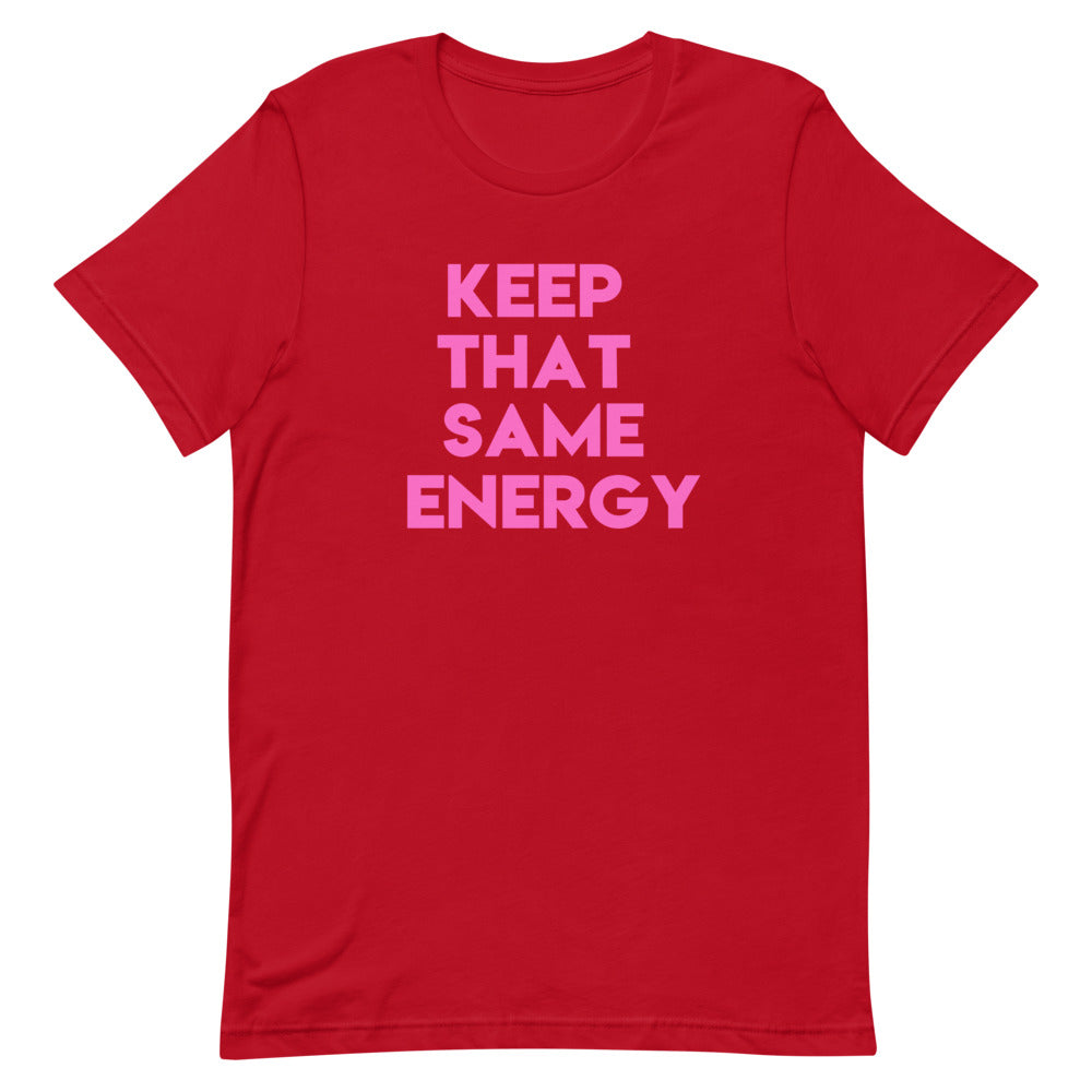 Keep That Same Energy Short-Sleeve Unisex T-Shirt