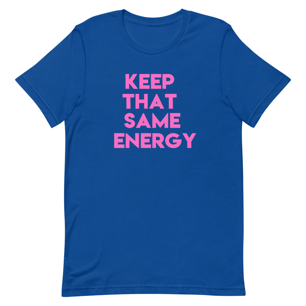 Keep That Same Energy Short-Sleeve Unisex T-Shirt