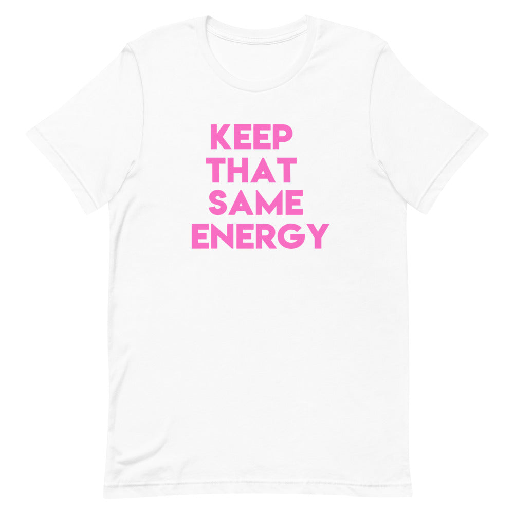 Keep That Same Energy Short-Sleeve Unisex T-Shirt