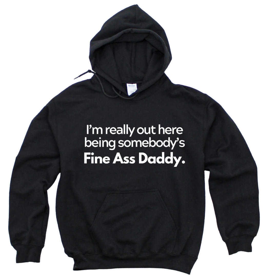 Fine Ass Daddy Hoodie