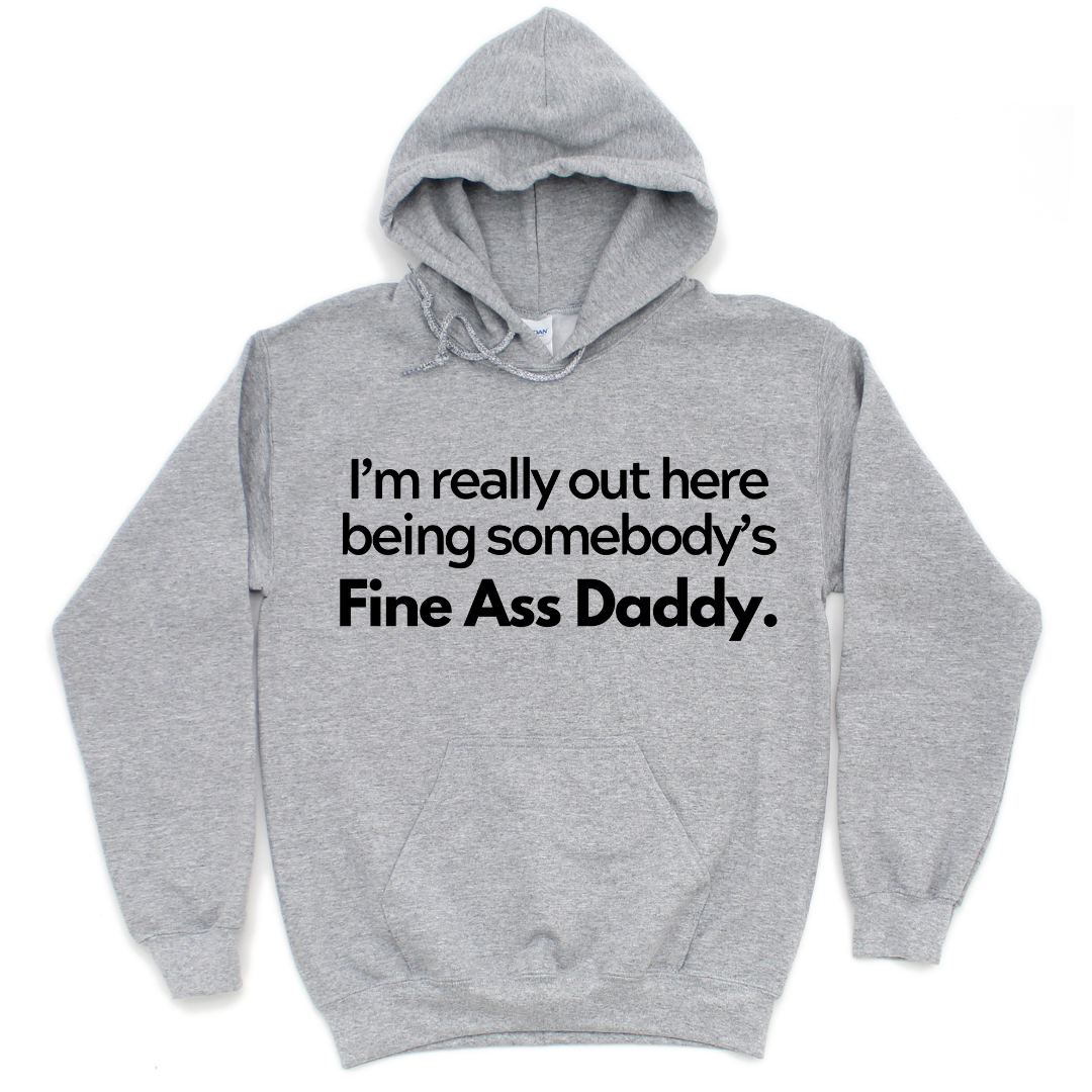 Fine Ass Daddy Hoodie