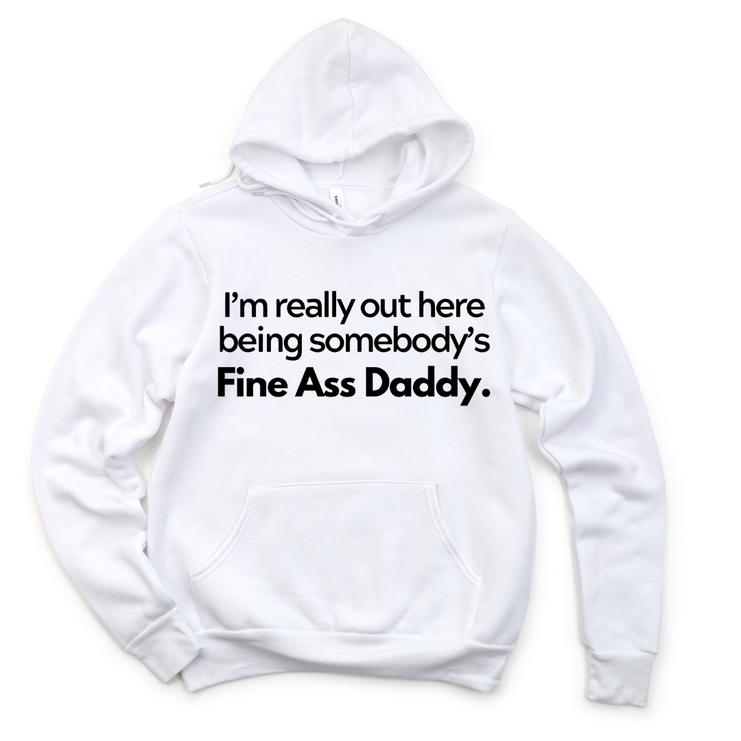 Fine Ass Daddy Hoodie