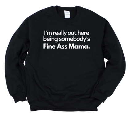 Fine Ass Mama Sweatshirt