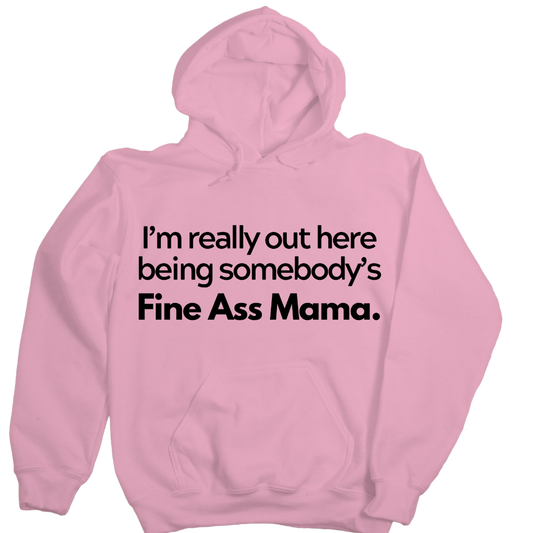 Fine Ass Mama Hoodie