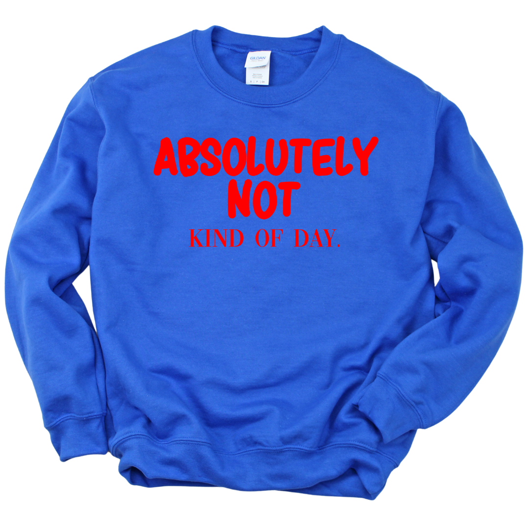 Absolutely Not Unisex Sweatshirt