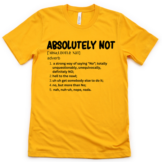 The Definition of Absolutely Not Unisex T-shirt