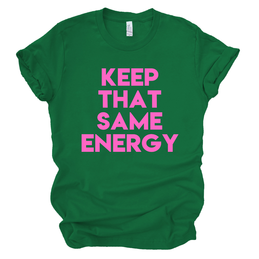 Keep That Same Energy Short-Sleeve Unisex T-Shirt