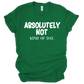 Absolutely Not Unisex T-shirt