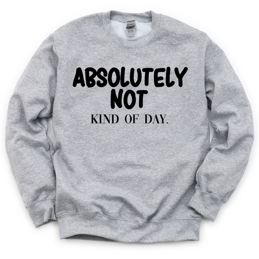 Absolutely Not Unisex Sweatshirt