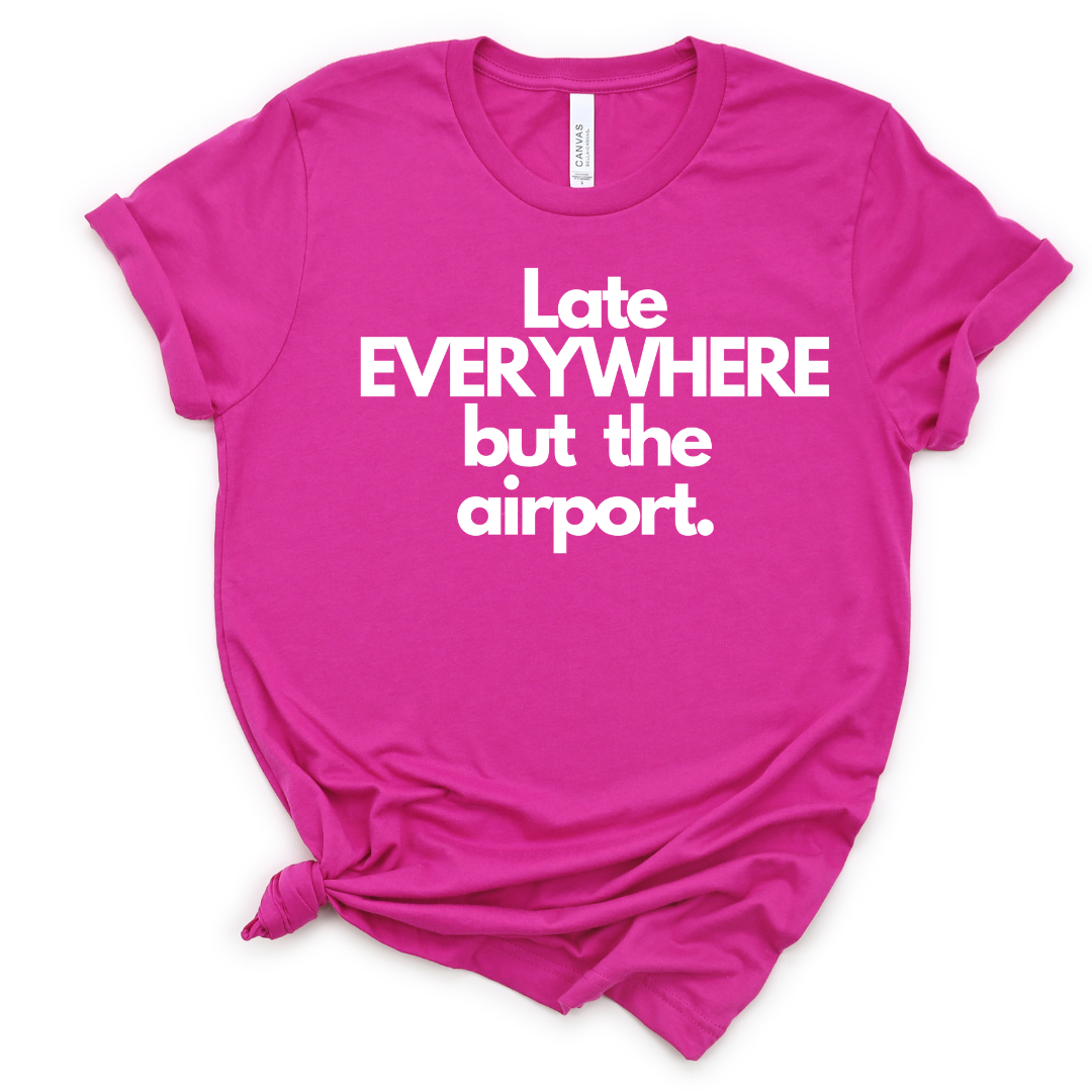 Late everywhere Unisex T-shirt