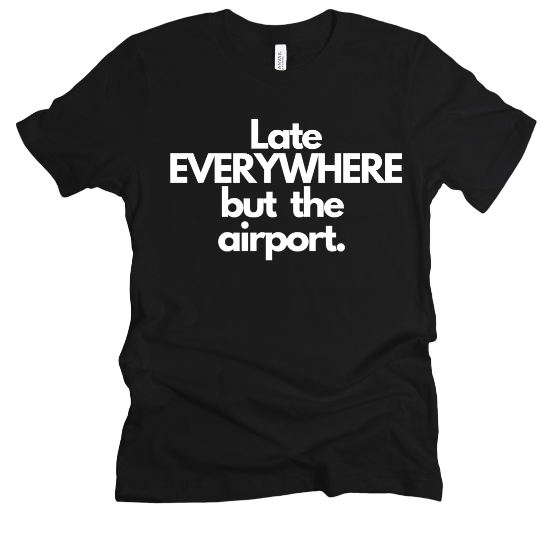 Late everywhere Unisex T-shirt