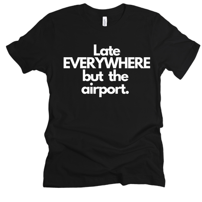 Late everywhere Unisex T-shirt