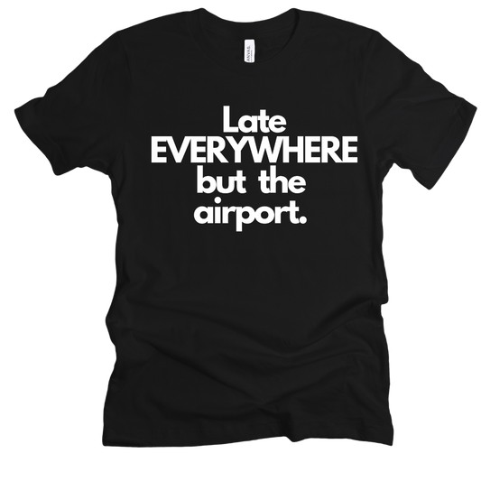 Late everywhere Unisex T-shirt