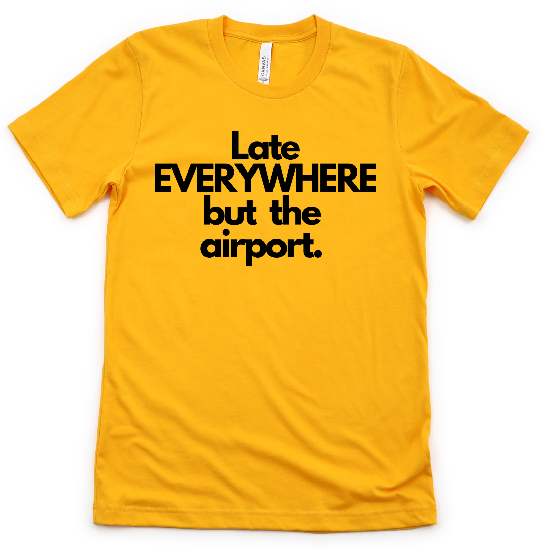 Late everywhere Unisex T-shirt