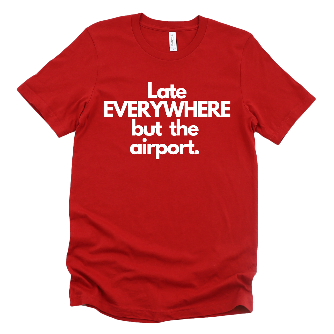 Late everywhere Unisex T-shirt