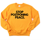 Stop Postponing Peace Unisex Sweatshirt