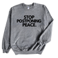 Stop Postponing Peace Unisex Sweatshirt