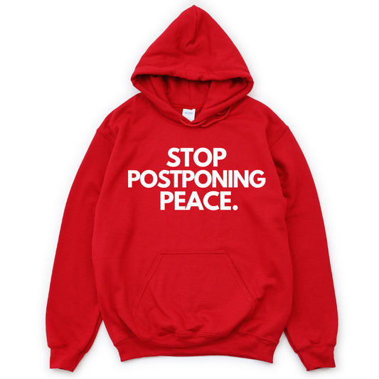 Stop Postponing Peace Hoodie