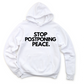 Stop Postponing Peace Hoodie