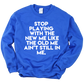 Stop Playing Unisex Sweatshirt