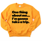 Taking Trips Unisex Sweatshirt