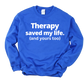 Therapy Saved My Life Unisex Sweatshirt