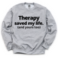 Therapy Saved My Life Unisex Sweatshirt
